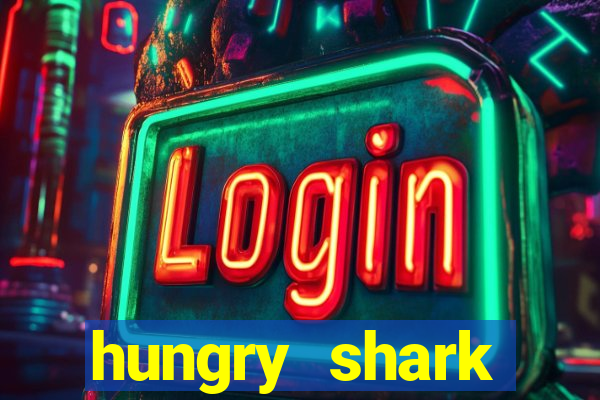 hungry shark evolution dinheiro infinito ios